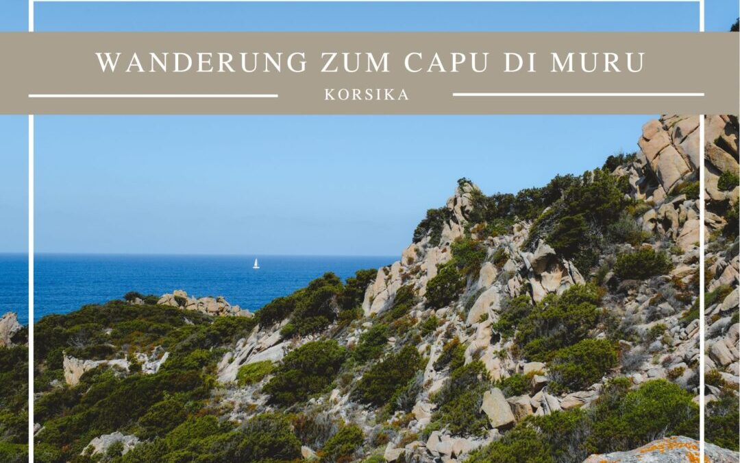 Wandern auf Korsika: Capu di Muru