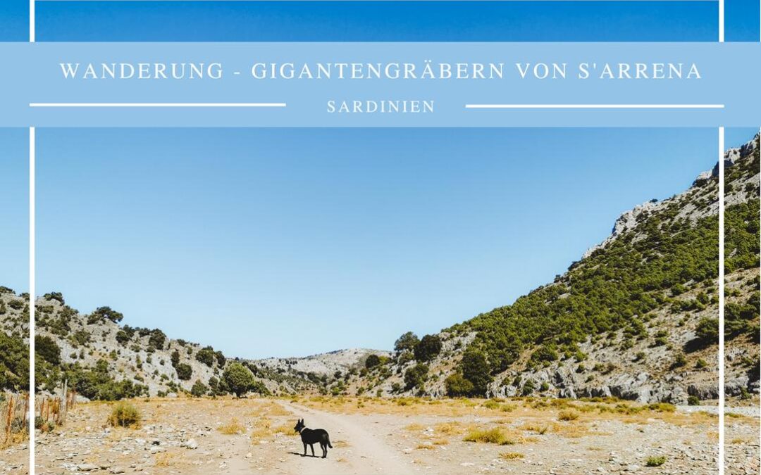 Wandern auf Sardinien: Gigantengräber s’Arrena